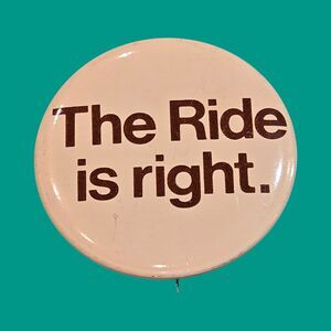 Scarce "The Ride is right." Pinback Button Civil Rights Transportation Political